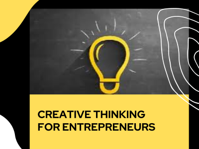 Creative Thinking for Entrepreneurs