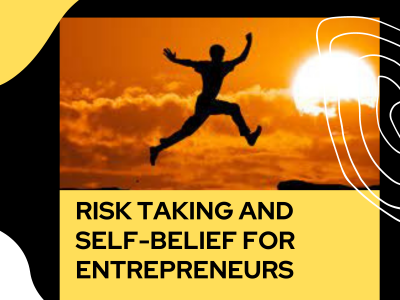 Risk Taking and Self-Belief for Entrepreneurs